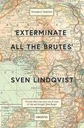 Read Exterminate All The Brutes, written by Sven Lindqvist