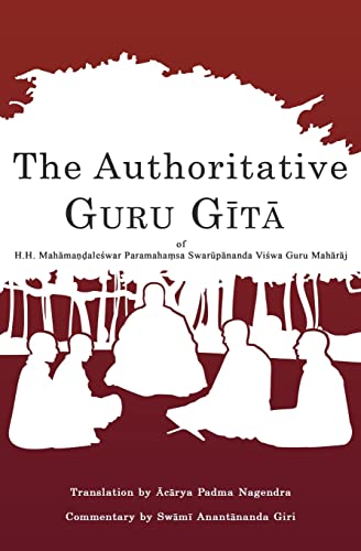 Read The Authoritative Guru Gita: of Mahamandaleshwar Paramahamsa Swarupananda Vishwa Guru Maharaj, written by Swami Anantananda Giri M.Div. Read The Authoritative Guru Gita: of Mahamandaleshwar Paramahamsa Swarupananda Vishwa Guru Maharaj, written by Swami Anantananda Giri M.Div.