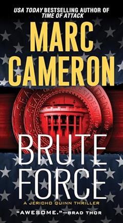 Brute Force (A Jericho Quinn Thriller), written by Marc Cameron
