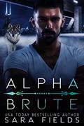 Read Alpha Brute: A Dark Mafia Shifter Romance (Wolf Kings), written by Sara Fields