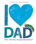 Read I Love Dad with The Very Hungry Caterpillar (The World of Eric Carle), written by Eric Carle
