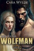 Read Wed to the Wolfman (Arranged Monster Mates), written by Cara Wylde
