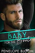 Read Baby for the Brute: A Fake Boyfriend Romance, written by Penelope Bloom