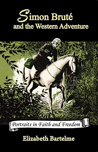 Read Simon Bruté and the Western Adventure (Volume 2) (Portraits in Faith and Freedom, Set 5: Missionaries on the Frontier), written by Elizabeth Bartelme Read Simon Bruté and the Western Adventure (Volume 2) (Portraits in Faith and Freedom, Set 5: Missionaries on the Frontier), written by Elizabeth Bartelme