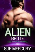 Read Alien Brute: A Sci-Fi Alien Romance (Vaxxlian Mates Book 4), written by Sue Mercury; Sue Lyndon