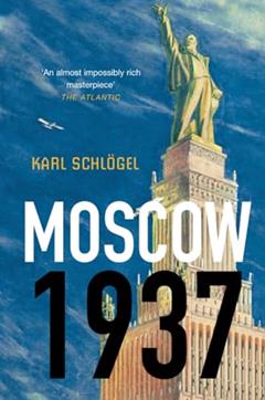 Moscow, 1937, written by Karl Schlögel