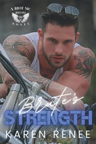 Read Brute's Strength: Riot MC Biloxi #2, written by Karen Renee Read Brute's Strength: Riot MC Biloxi #2, written by Karen Renee