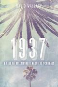 Read 1937: A Tale of Hollywood's Nastiest Scandals, written by David Wallace