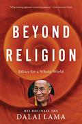 Read Beyond Religion: Ethics for a Whole World, written by Dalai Lama