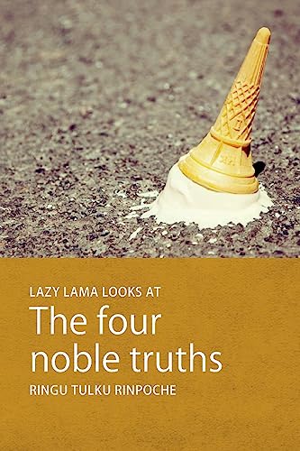 Read Lazy Lama looks at The Four Noble Truths, written by Ringu Tulku