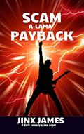 Read SCAM A-LAMA PAYBACK: A Dark Comedy Crime Caper (Con the Rock Star Book 3), written by Jinx James; Trixie G James