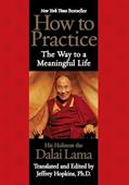 Read How to Practice: The Way to a Meaningful Life (Timeless Wisdom, Spiritual Inspiration), written by Dalai Lama