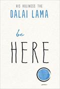 Read Be Here (The Dalai Lama's Be Inspired), written by His Holiness the Dalai Lama; Noriyuki Ueda