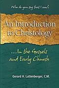 Read An Introduction to Christology: ...In the Gospels and Early Church, written by Gerard H. Luttenberger C.M.