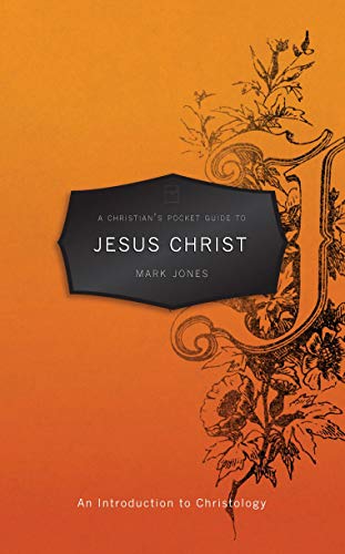 Read A Christian's Pocket Guide to Jesus Christ: An Introduction to Christology (Pocket Guides), written by Mark Jones