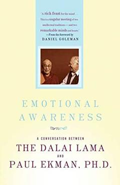 Emotional Awareness: Overcoming the Obstacles to Psychological Balance and Compassion, written by Dalai Lama; Paul Ekman Ph.D.