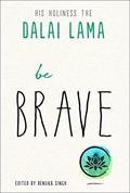 Read Be Brave (The Dalai Lama's Be Inspired), written by Dalai Lama