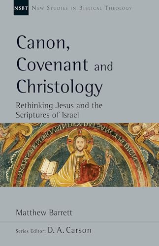 Read Canon, Covenant and Christology: Rethinking Jesus and the Scriptures of Israel (Volume 51) (New Studies in Biblical Theology), written by Matthew Barrett Read Canon, Covenant and Christology: Rethinking Jesus and the Scriptures of Israel (Volume 51) (New Studies in Biblical Theology), written by Matthew Barrett