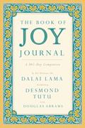 Read The Book of Joy Journal: A 365-Day Companion, written by Dalai Lama; Desmond Tutu; Douglas Carlton Abrams