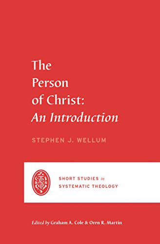 Read The Person of Christ: An Introduction (Short Studies in Systematic Theology), written by Stephen J. Wellum