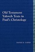 Read Old Testament Yahweh Texts in Paul's Christology (Library of Early Christology), written by David B. Capes Read Old Testament Yahweh Texts in Paul's Christology (Library of Early Christology), written by David B. Capes