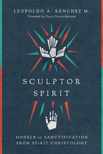 Read Sculptor Spirit: Models of Sanctification from Spirit Christology, written by Leopoldo A. Sànchez M.; Oscar Garcìa-Johnson