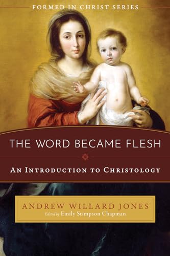 Read The Word Became Flesh: An Introduction to Christology, written by Andrew Willard Jones Read The Word Became Flesh: An Introduction to Christology, written by Andrew Willard Jones