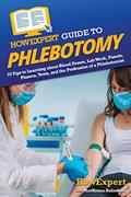 Read HowExpert Guide to Phlebotomy: 70 Tips to Learning about Blood Draws, Lab Work, Panels, Plasma, Tests, and the Profession of a Phlebotomist, written by HowExpert; Mackenna Balsewicz