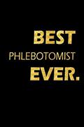 Read Best Phlebotomist Ever: Perfect Gift, Lined Notebook, Gold Letters, Diary, Journal, 6 x 9 in., 110 Lined Pages, written by Jay Edwards