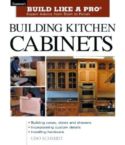 Read Building Kitchen Cabinets: Taunton's BLP: Expert Advice from Start to Finish (Taunton's Build Like a Pro), written by Udo Schmidt Read Building Kitchen Cabinets: Taunton's BLP: Expert Advice from Start to Finish (Taunton's Build Like a Pro), written by Udo Schmidt