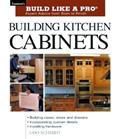 Read Building Kitchen Cabinets: Taunton's BLP: Expert Advice from Start to Finish (Taunton's Build Like a Pro), written by Udo Schmidt