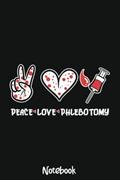 Read Peace Love Phlebotomy Phlebotomist Phlebotomy Kit Nurse Day Notebook: 6x9 College Ruled Composition Notebook and Journal for Nurses and Nursing Students 110 pages, written by IVEN TRENT