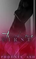 Read Touch Me First, written by Phoenix Ash