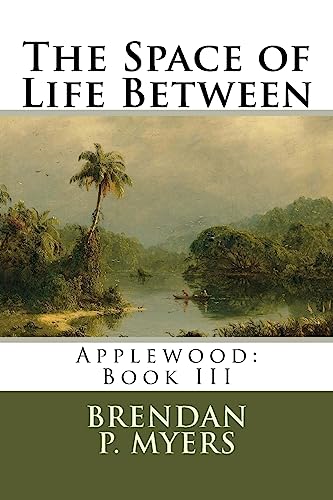 Read The Space of Life Between (Applewood), written by Brendan P. Myers Read The Space of Life Between (Applewood), written by Brendan P. Myers