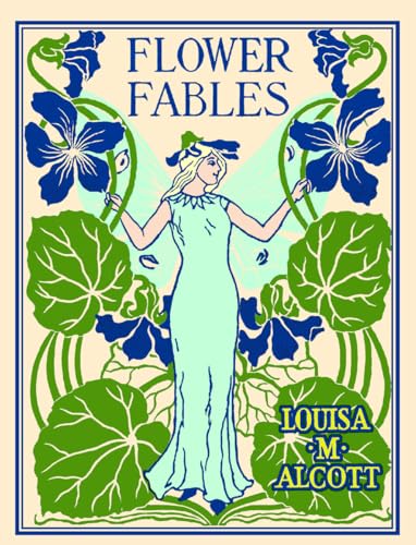 Read Flower Fables (Applewood Books), written by Louisa May Alcott Read Flower Fables (Applewood Books), written by Louisa May Alcott