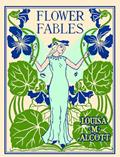 Read Flower Fables (Applewood Books), written by Louisa May Alcott