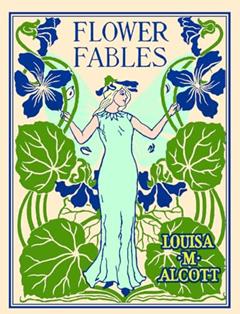Flower Fables (Applewood Books), written by Louisa May Alcott