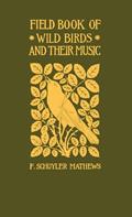 Read Field Book of Wild Birds and Their Music (Applewood Books), written by F. Schuyler Mathews