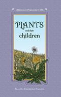 Read Plants and their Children (Applewood Books), written by Frances Theodora Parsons