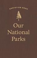 Read Our National Parks Quotation Book (Quotations of Great Americans), written by Applewood Books Read Our National Parks Quotation Book (Quotations of Great Americans), written by Applewood Books