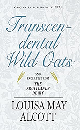 Read Transcendental Wild Oats (Applewood Books), written by Louisa May Alcott