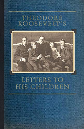 Read Theodore Roosevelt's Letters to His Children (Applewood Books), written by Joseph Bishop Read Theodore Roosevelt's Letters to His Children (Applewood Books), written by Joseph Bishop
