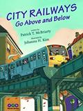 Read City Railways Go Above and Below (CurlyQ Press), written by Applewood Books