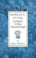 Read Roberts' Guide for Butlers & Household Staff (Applewood Books), written by Robert Roberts