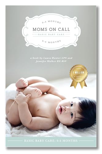 Read Moms on Call | Basic Baby Care 0-6 Months | Parenting Book 1 of 3, written by Laura Hunter LPN; Jennifer Walker RN BSN Read Moms on Call | Basic Baby Care 0-6 Months | Parenting Book 1 of 3, written by Laura Hunter LPN; Jennifer Walker RN BSN
