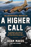 Read A Higher Call: An Incredible True Story of Combat and Chivalry in the War-Torn Skies of World War II, written by Adam Makos; Larry Alexander