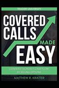 Read Covered Calls Made Easy: Generate Monthly Cash Flow by Selling Options, written by Matthew R. Kratter