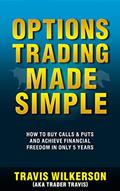 Read Options Trading Made Simple: How to Buy Calls & Puts and Achieve Financial Freedom in Only 5 Years (Passive Stock Options Trading Book 1), written by Travis Wilkerson
