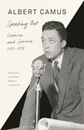 Read Speaking Out: Lectures and Speeches, 1937-1958, written by Albert Camus