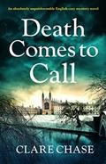 Read Death Comes to Call: An absolutely unputdownable English cozy mystery novel (A Tara Thorpe Mystery Book 3), written by Clare Chase